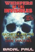 Whispers of the Invisibles: Nachiketa and the Mystery of the Dark Shadows