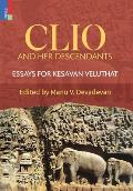 Clio and Her Descendants: Essays for Kesavan Veluthat