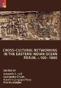 Cross-Cultural Networking in the Eastern Indian Ocean Realm, c. 100-1800