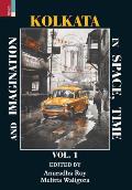 Kolkata in Space, Time, and Imagination Vol 1