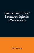 Spinifex and Sand Five Years' Pioneering and Exploration in Western Australia