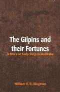 The Gilpins and their Fortunes: A Story of Early Days in Australia