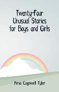Twenty-Four Unusual Stories for Boys and Girls