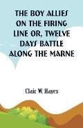 The Boy Allies On the Firing Line: Twelve Days Battle Along the Marne