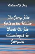 The Camp Fire Girls in the Maine Woods: The Winnebagos Go Camping