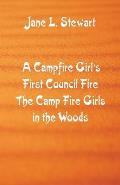 A Campfire Girl's First Council Fire: The Camp Fire Girls In the Woods
