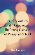 Fred Fenton on the Crew: The Young Oarsmen of Riverport School