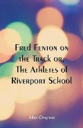 Fred Fenton on the Track: The Athletes of Riverport School
