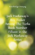 Jack Harkaway's Boy Tinker Among The Turks Book Number Fifteen in the Jack Harkaway Series