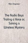 The Radio Boys Trailing a Voice: Solving a Wireless Mystery