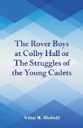 The Rover Boys at Colby Hall: The Struggles of the Young Cadets