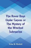 The Rover Boys Under Canvas: The Mystery of the Wrecked Submarine