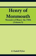 Henry of Monmouth: Memoirs of Henry the Fifth (Volume 1)