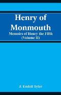 Henry of Monmouth: Memoirs of Henry the Fifth (Volume 2)