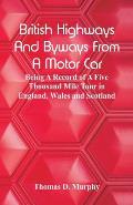 British Highways And Byways From A Motor Car: Being A Record Of A Five Thousand Mile Tour In England, Wales And Scotland