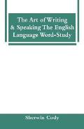 The Art Of Writing & Speaking The English Language Word-Study