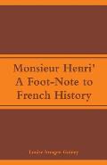 Monsieur Henri': A Foot-Note to French History