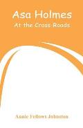 Asa Holmes: At the Cross-Roads