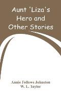 Aunt 'Liza's Hero and Other Stories