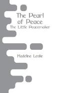 The Pearl of Peace: The Little Peacemaker