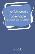 The Children's Tabernacle: Hand-Work and Heart-Work