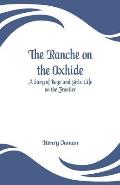 The Ranche on the Oxhide: A Story of Boys' and Girls' Life on the Frontier