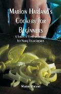 Marion Harland's Cookery for Beginners: A Series of Familiar Lessons for Young Housekeepers