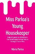 Miss Parloa's Young Housekeeper: Designed Especially to Aid Beginners; Economical Receipts for those who are Cooking for Two or Three
