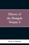 History of the Mongols: Volume 3