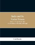 India and Its Native Princes: Travels in Central India and in the Presidencies of Bombay and Bengal