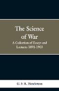 The Science of War: A Collection of Essays and Lectures, 1891-1903