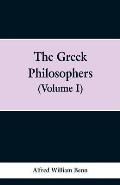 The Greek Philosophers: Volume 1