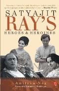 Satyajit Rays Heroes and Heroines
