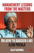 Management Lessons from the Masters: Believe to Succeed like Azim Premji