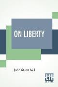 On Liberty: With An Introduction By W. L. Courtney
