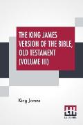 The King James Version Of The Bible, Old Testament (Volume III)