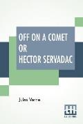 Off On A Comet Or Hector Servadac: Edited By Charles F. Horne