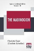 The Mabinogion (Complete): Translated From The Red Book Of Hergest By Lady Charlotte Guest, Edited By Owen M. Edwards
