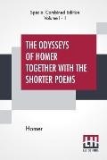 The Odysseys Of Homer Together With The Shorter Poems (Complete): Translated According To The Greek By George Chapman