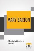 Mary Barton: A Tale Of Manchester Life.