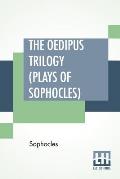 The Oedipus Trilogy (Plays of Sophocles): Oedipus The King, Oedipus At Colonus, Antigone; Translated By Francis Storr