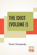 The Idiot (Volume I): Translated By Eva Martin