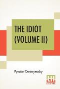The Idiot (Volume II): Translated By Eva Martin