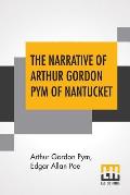 The Narrative Of Arthur Gordon Pym Of Nantucket: Comprising The Details Of A Mutiny And Atrocious Butchery On Board The American Brig Grampus, On Her