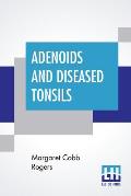 Adenoids And Diseased Tonsils: Their Effect On General Intelligence, Edited By R. S. Woodworth