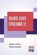 Blind Love (Volume I): Completed By Walter Besant