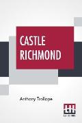 Castle Richmond: With An Introduction By Algar Thorold