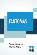 Fantomas: Translated From The Original French By Cranstoun Metcalfe With An Introduction To The Dover Edition By Robin Walz