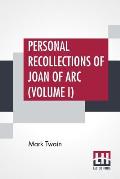 Personal Recollections Of Joan Of Arc (Volume I)