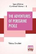 The Adventures Of Peregrine Pickle (Complete): In Which Are Included Memoirs Of A Lady Of Quality